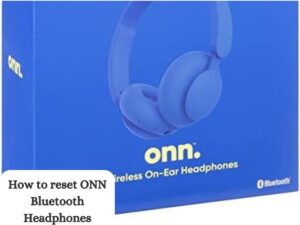 How to reset ONN Bluetooth Headphones