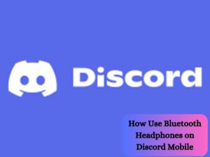 how to use bluetooth headphones on discord mobile