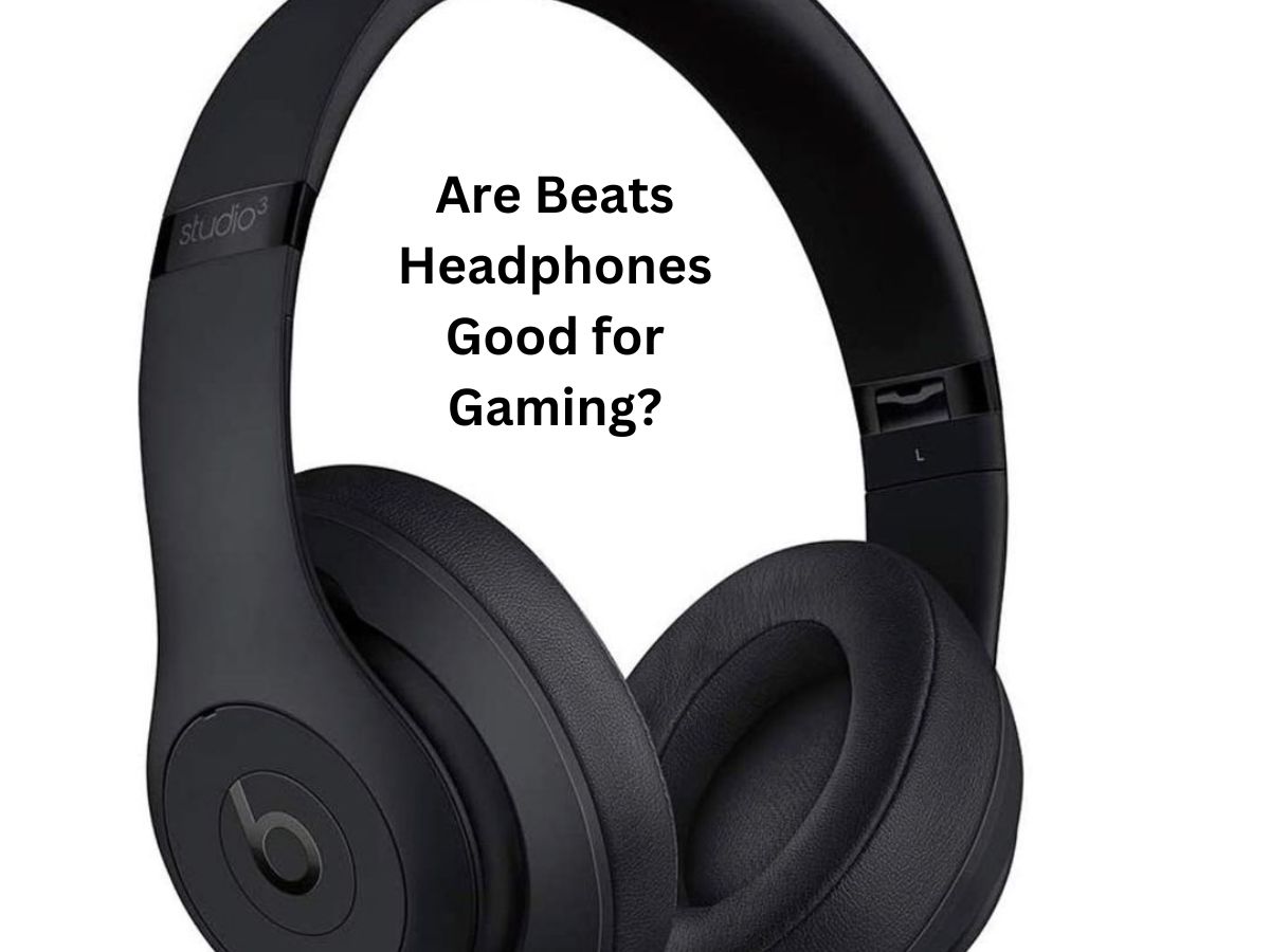 Are Beats Headphones Good for Gaming?