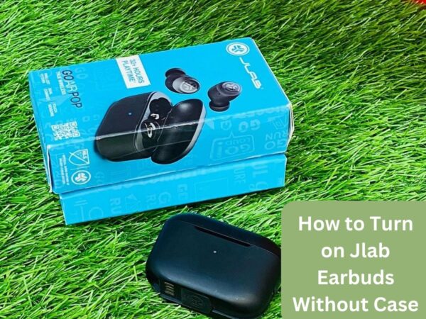 How to Turn on Jlab Earbuds Without Case